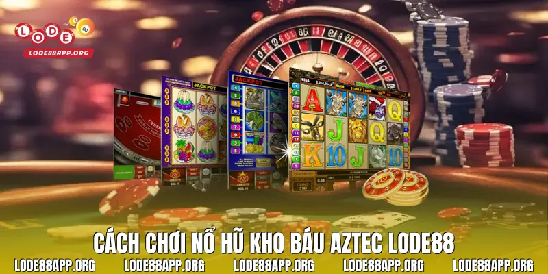 Cách Chơi Nổ Hũ Kho Báu Aztec