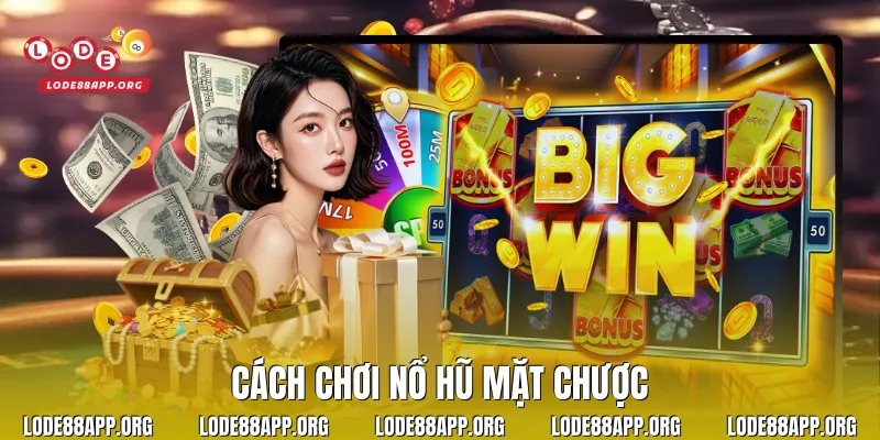 Cách Chơi Nổ Hũ Mặt Chược