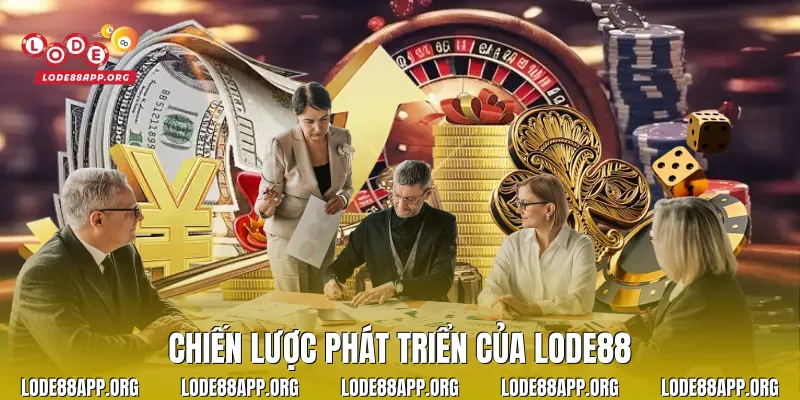 Chiến lược phát triển của Lode88