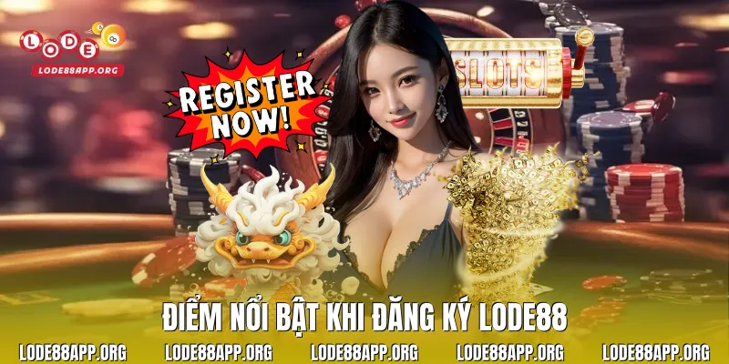 Điểm nổi bật khi đăng ký Lode88