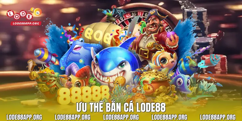 Ưu thế bắn cá Lode88